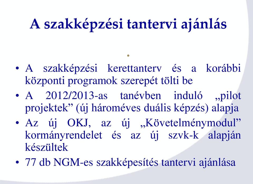 2012/2013-as tanévben induló pilot projektek (új hároméves duális képzés)