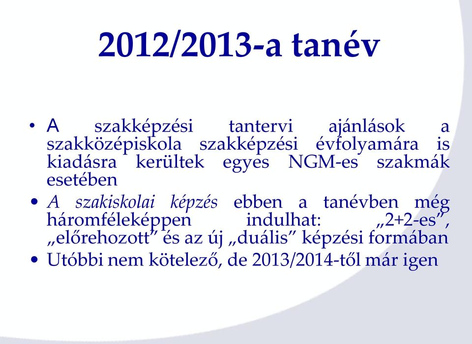 szakiskolai képzés ebben a tanévben még háromféleképpen indulhat: 2+2-es,