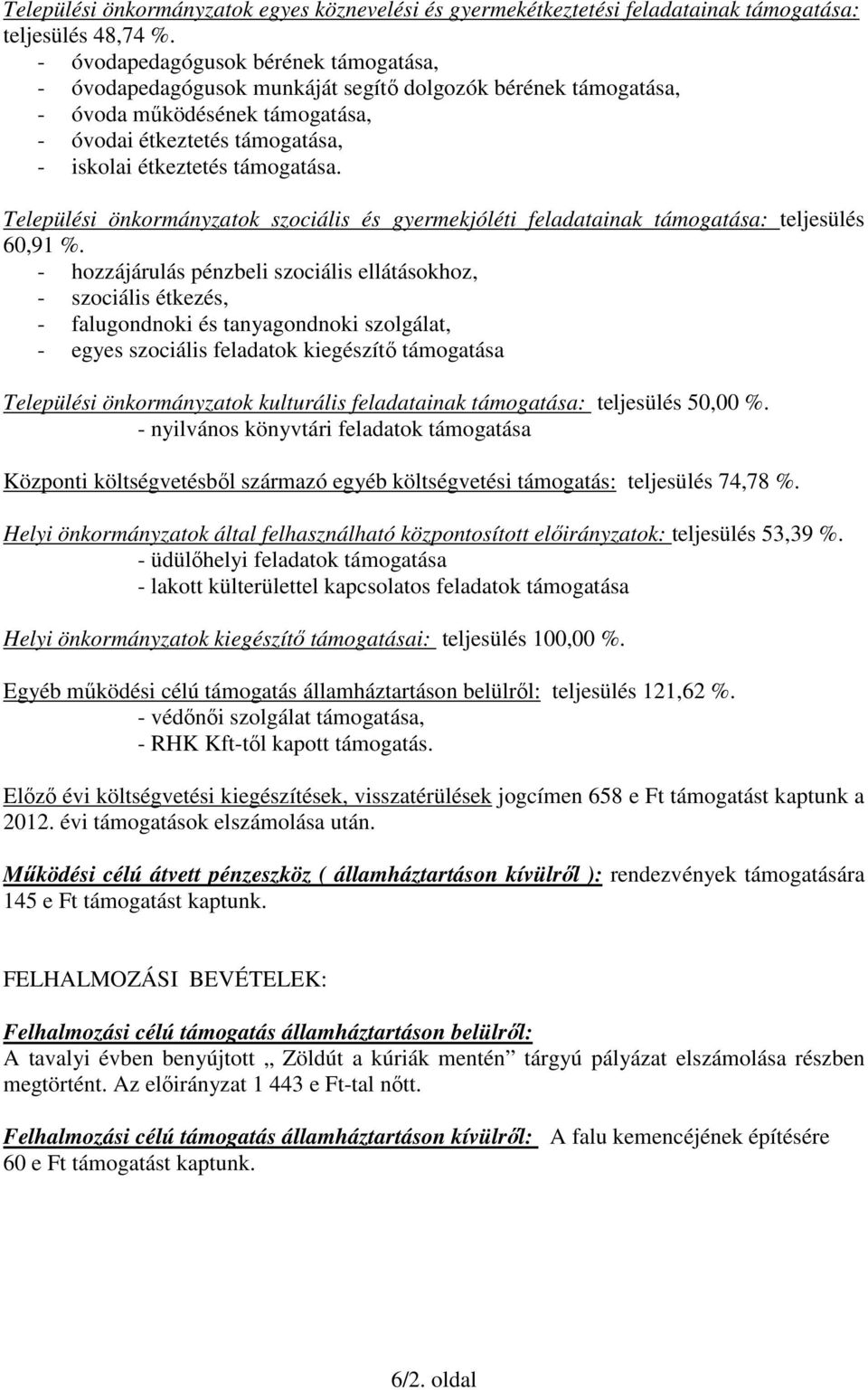 Települési önkormányzatok szociális és gyermekjóléti feladatainak támogatása: teljesülés 60,91 %.