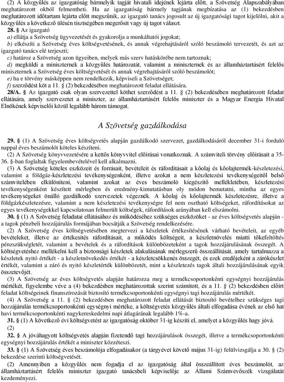 következő ülésén tisztségében megerősít vagy új tagot választ. 28.