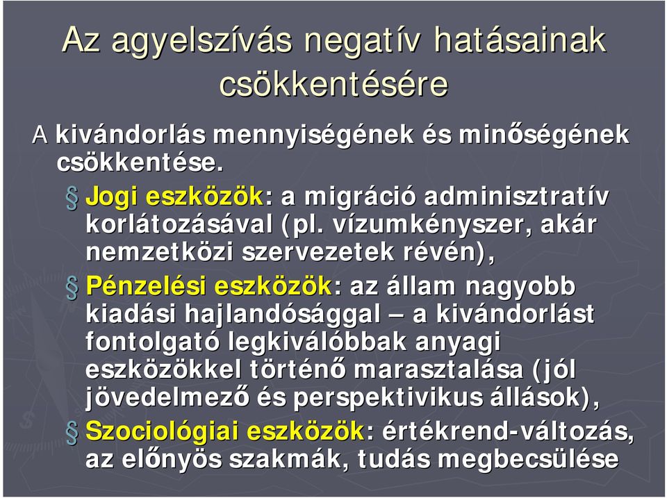 vízumkv zumkényszer, akár nemzetközi zi szervezetek révén), r Pénzelési eszközök: : az állam nagyobb kiadási hajlandósággal a kivándorl