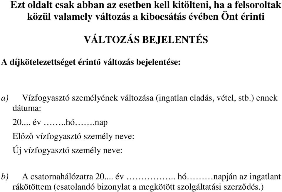 eladás, vétel, stb.) ennek dátuma: 20... év..hó.