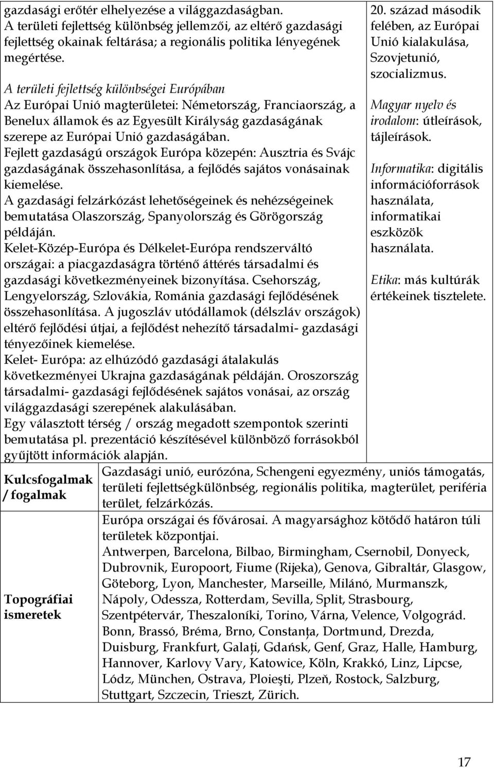 Fejlett gazdaságú országok Európa közepén: Ausztria és Svájc gazdaságának összehasonlítása, a fejlődés sajátos vonásainak kiemelése.