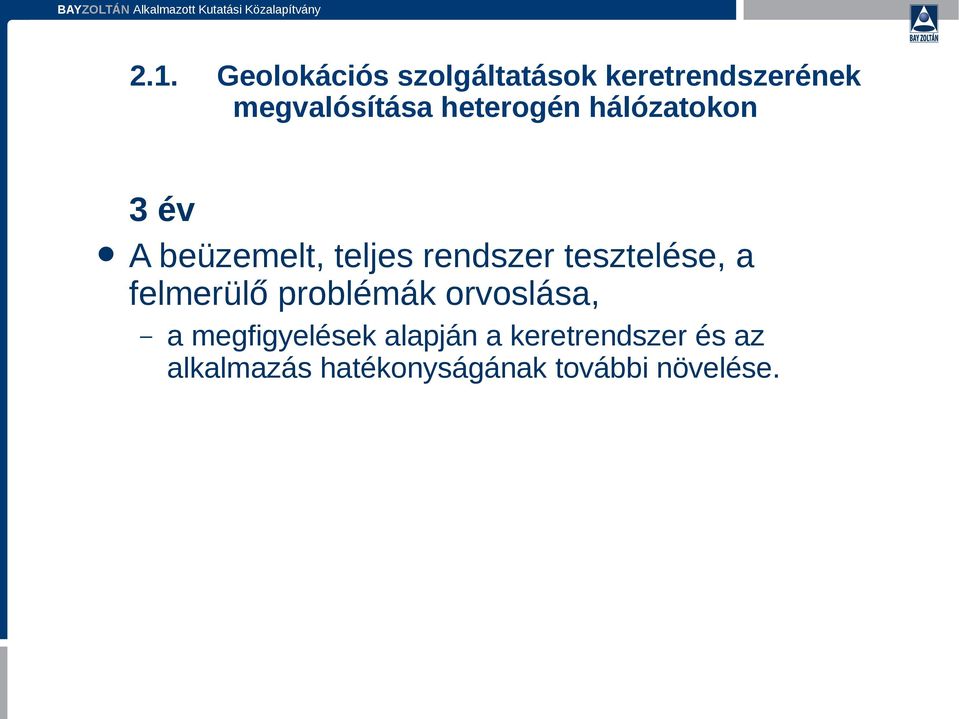 tesztelése, a felmerülő problémák orvoslása, a megfigyelések