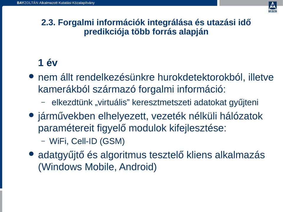 keresztmetszeti adatokat gyűjteni járművekben elhelyezett, vezeték nélküli hálózatok paramétereit figyelő