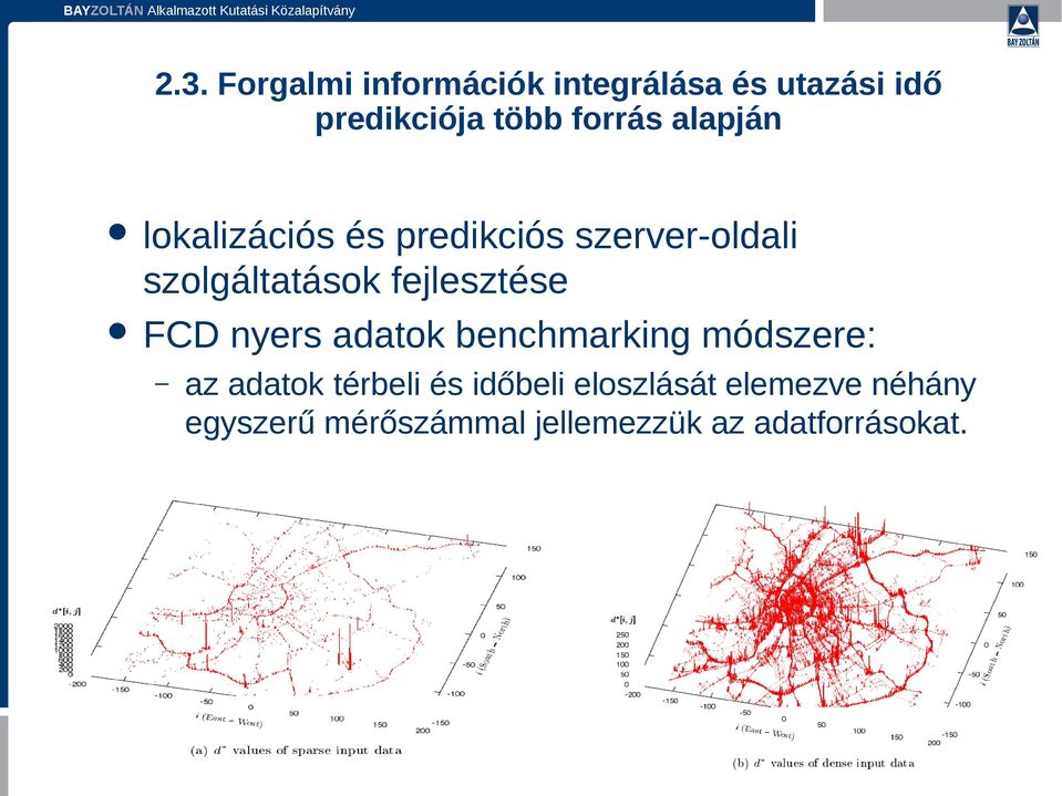 fejlesztése FCD nyers adatok benchmarking módszere: az adatok térbeli és