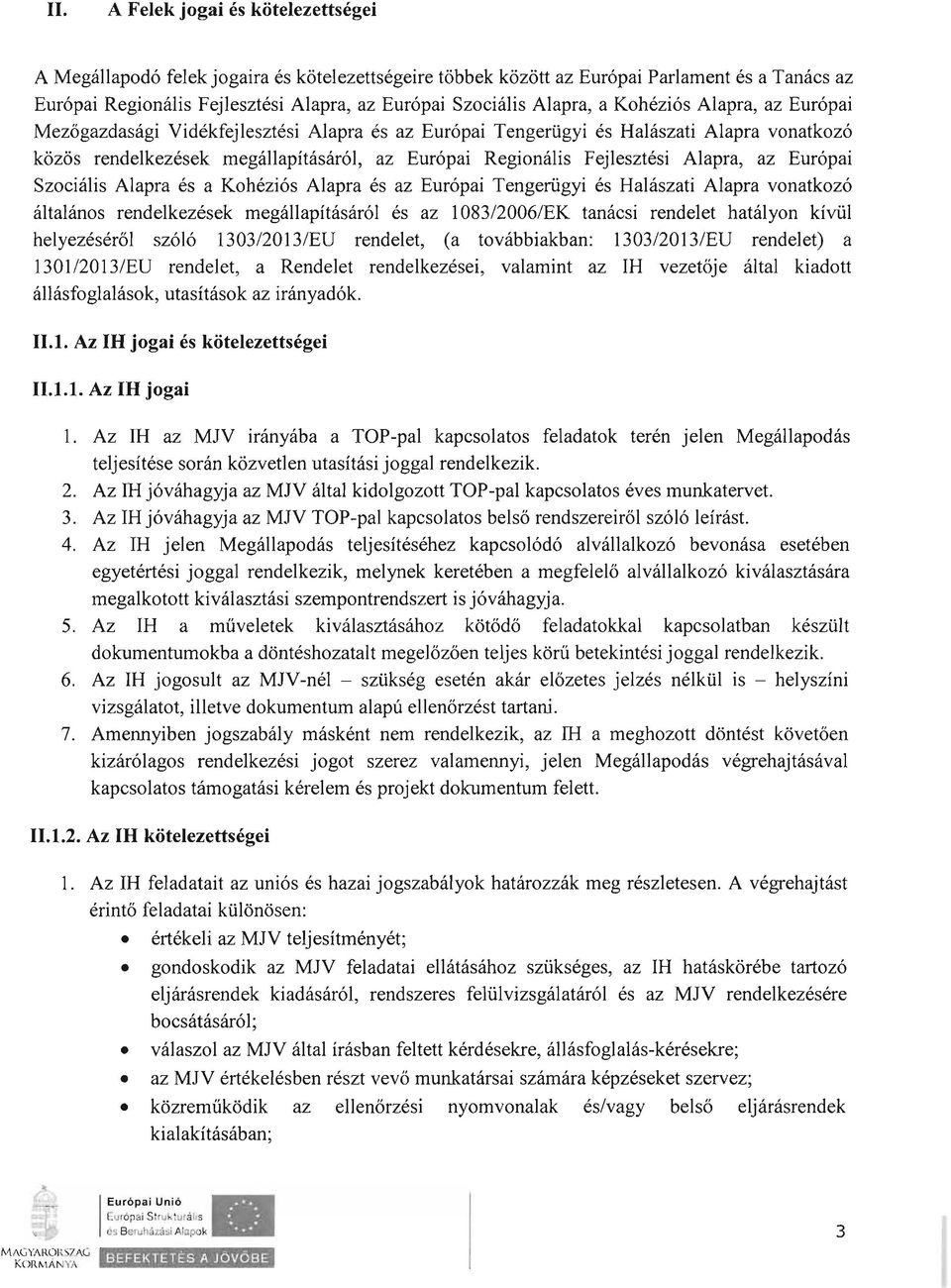 Fejlesztési Alapra, az Európai Szociális Alapra és a Kohéziós Alapra és az Európai Tengerügyi és Halászati Alapra vonatkozó általános rendelkezések megállapításáról és az 1083/2006/EK tanácsi