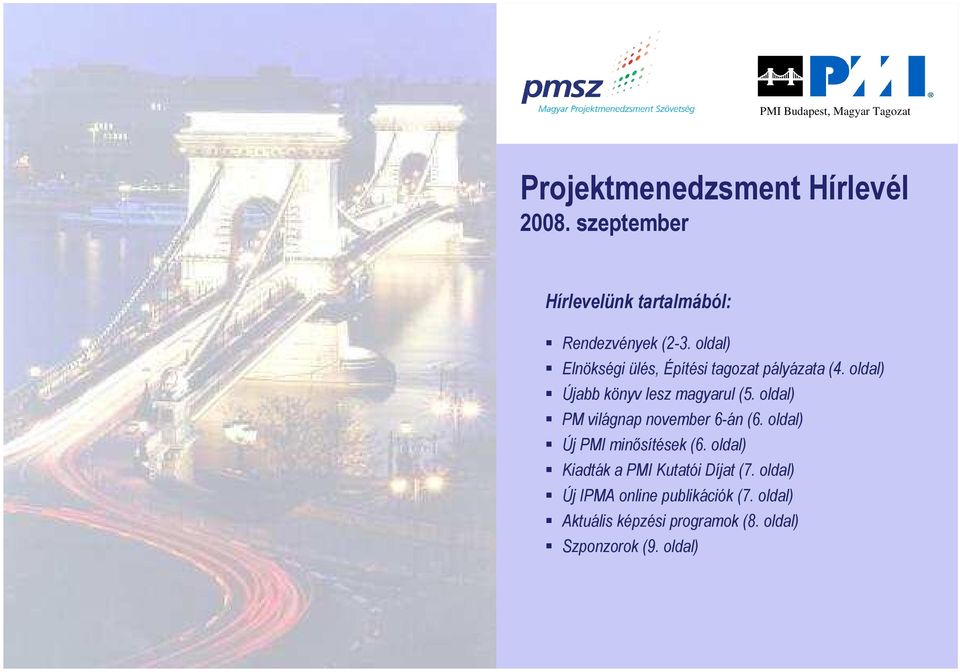 oldal) Elnökségi ülés, Építési tagozat pályázata (4. oldal) Újabb könyv lesz magyarul (5.