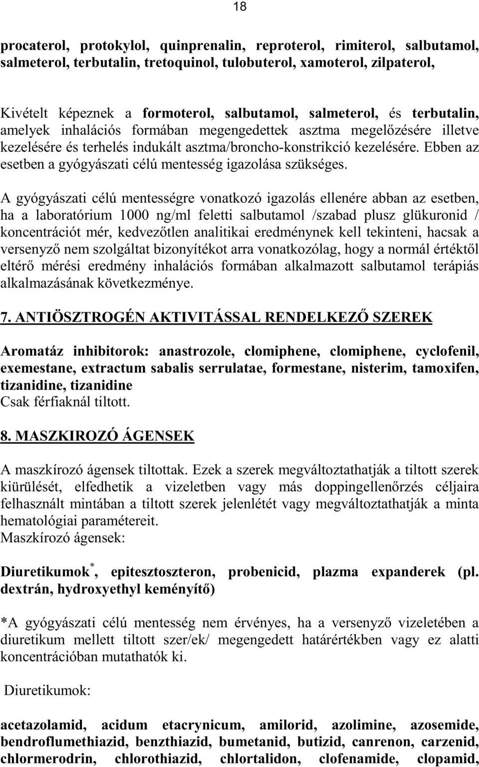 Ebben az esetben a gyógyászati célú mentesség igazolása szükséges.