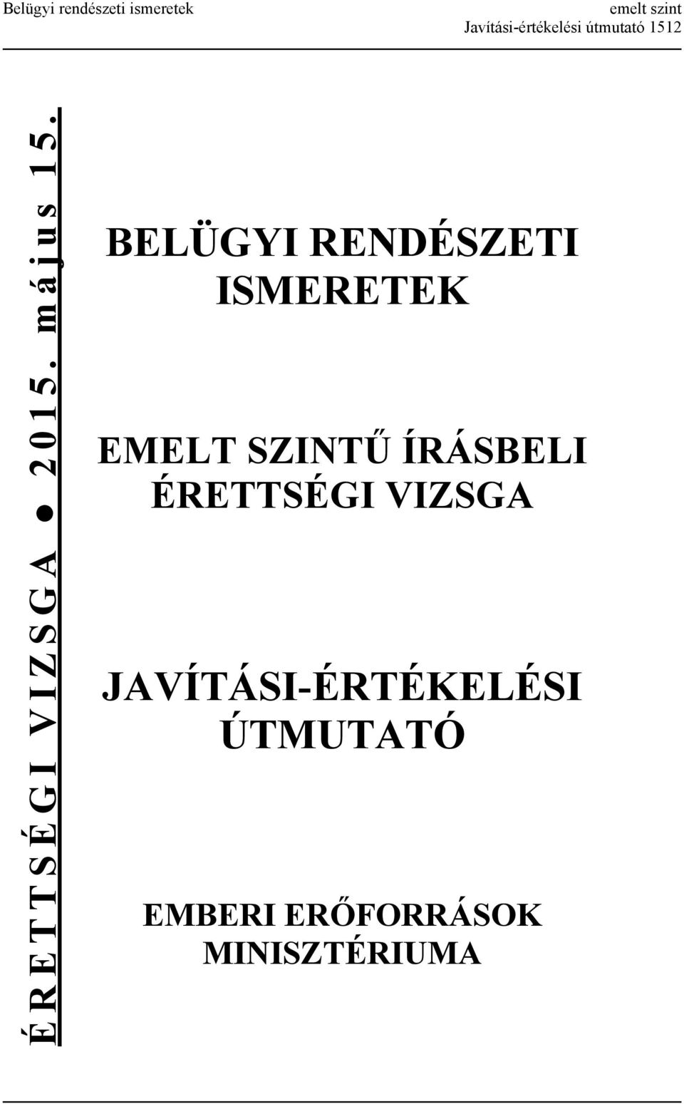 BELÜGYI RENDÉSZETI ISMERETEK EMELT SZINTŰ ÍRÁSBELI