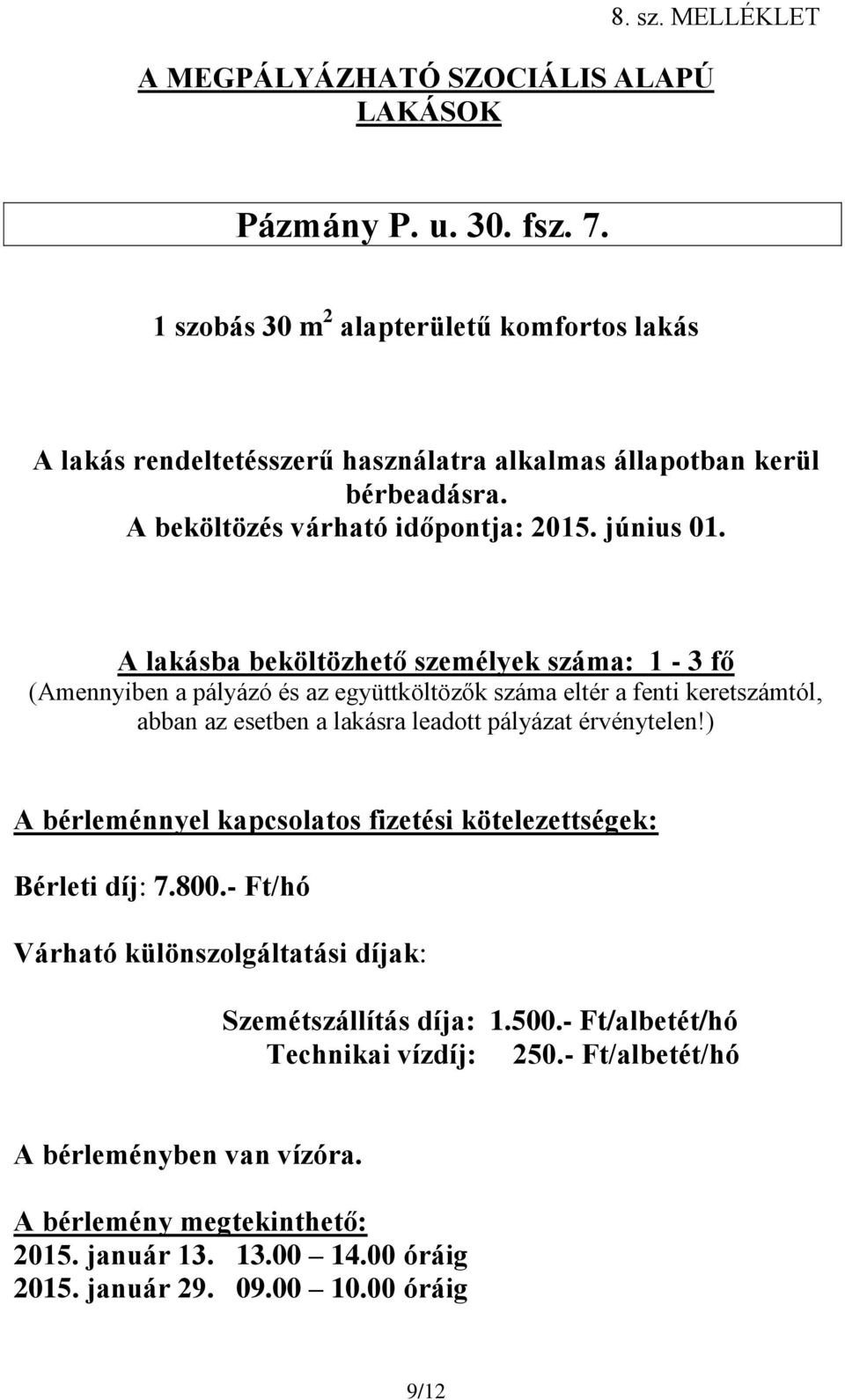 - Ft/hó Szemétszállítás díja: 1.500.