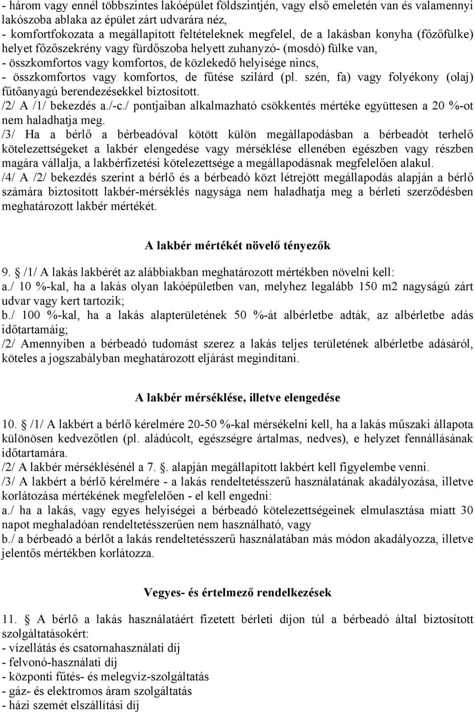 fűtése szilárd (pl. szén, fa) vagy folyékony (olaj) fűtőanyagú berendezésekkel biztosított. /2/ A /1/ bekezdés a./-c.