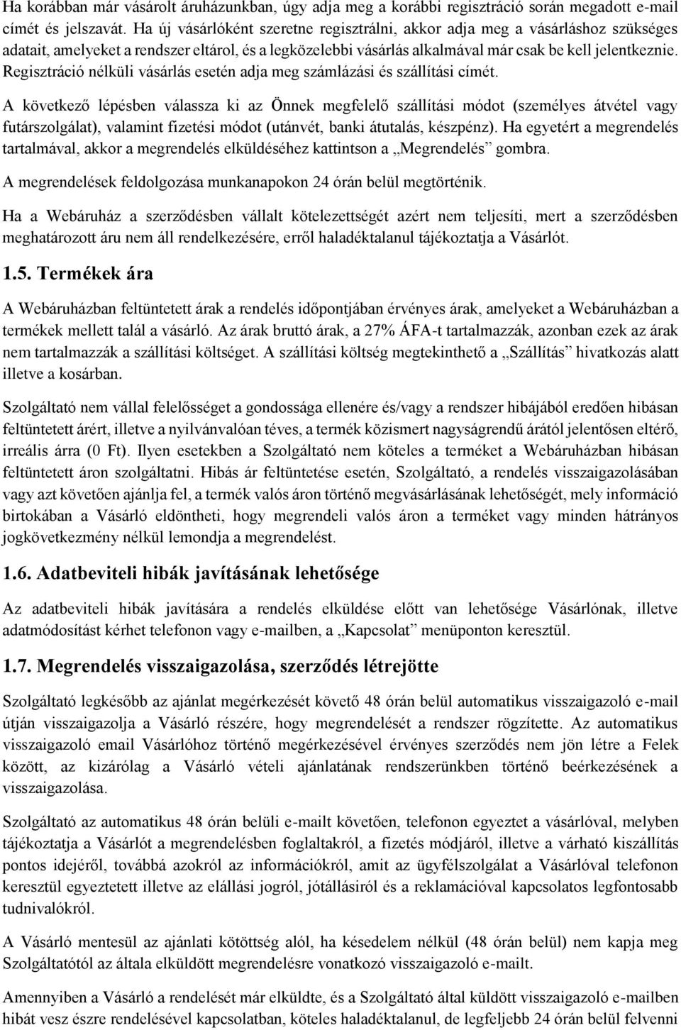 Regisztráció nélküli vásárlás esetén adja meg számlázási és szállítási címét.