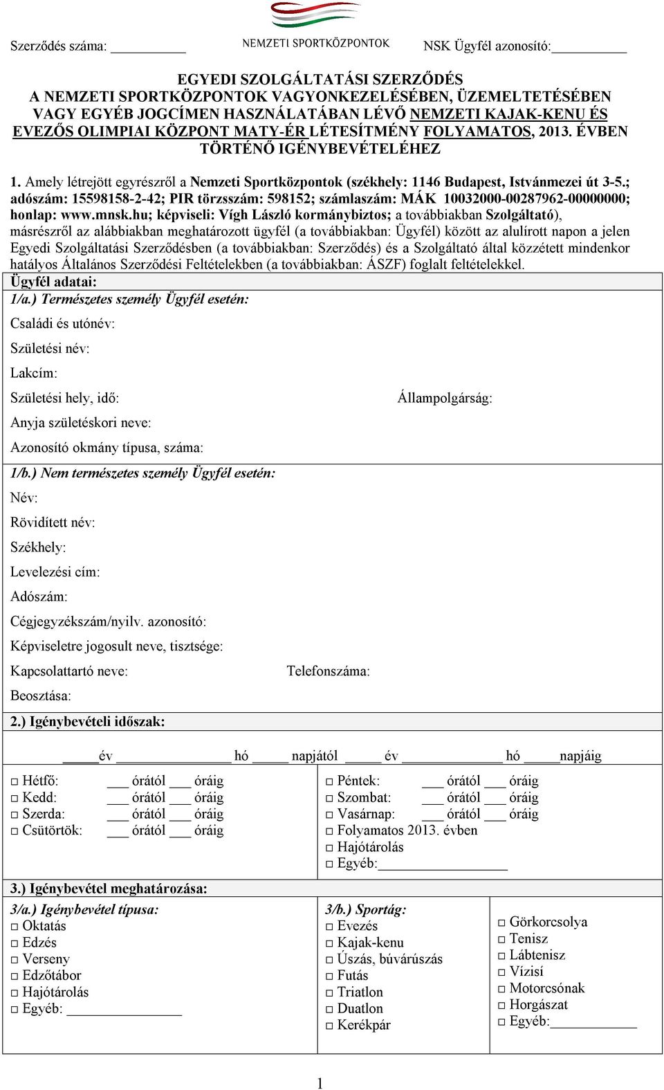 ; adószám: 15598158-2-42; PIR törzsszám: 598152; számlaszám: MÁK 10032000-00287962-00000000; honlap: www.mnsk.