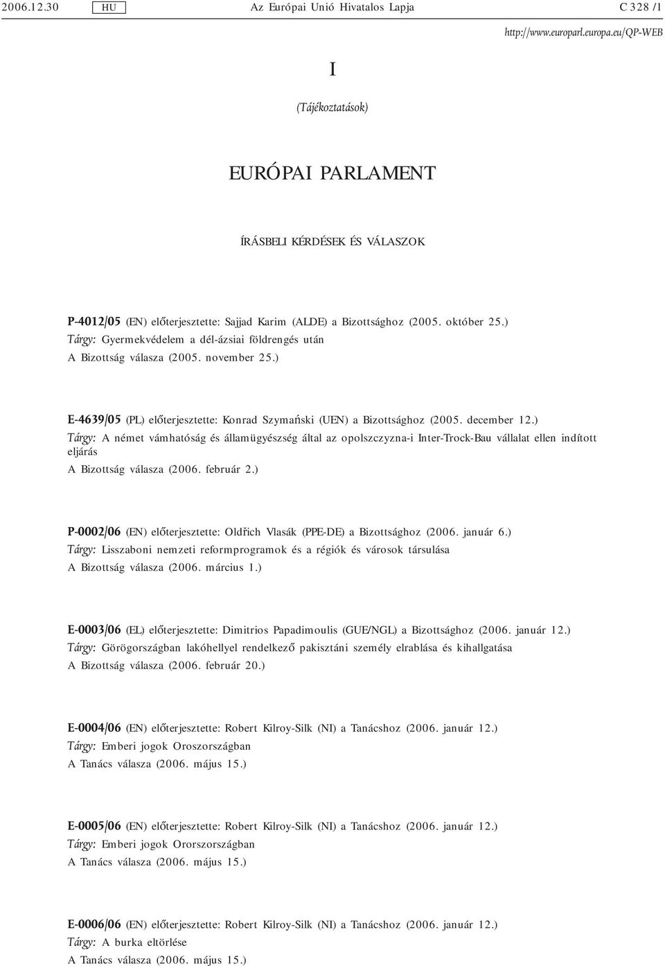 ) Tárgy: A német vámhatóság és államügyészség által az opolszczyzna-i Inter-Trock-Bau vállalat ellen indított eljárás A Bizottság válasza (2006. február 2.