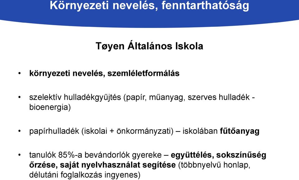 (iskolai + önkormányzati) iskolában fűtőanyag tanulók 85%-a bevándorlók gyereke