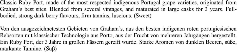 (Sweet) Von den ausgezeichnetesten Gebieten von Graham s, aus den besten indigenen roten portugiesischen Rebsorten mit klassischer Technologie aus