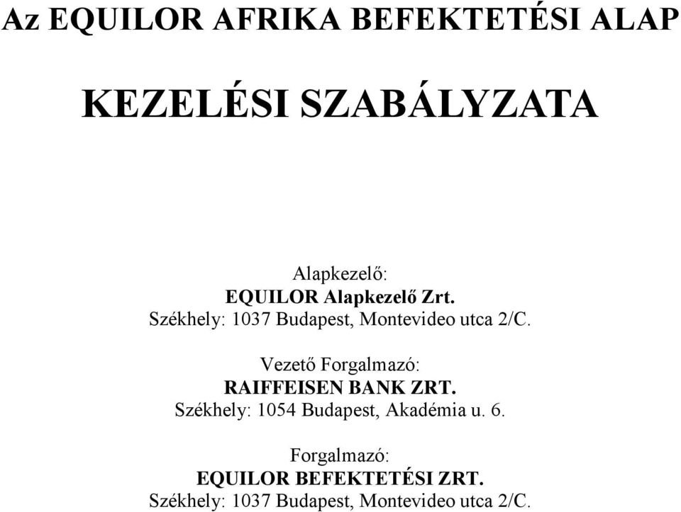 Vezető Forgalmazó: RAIFFEISEN BANK ZRT.