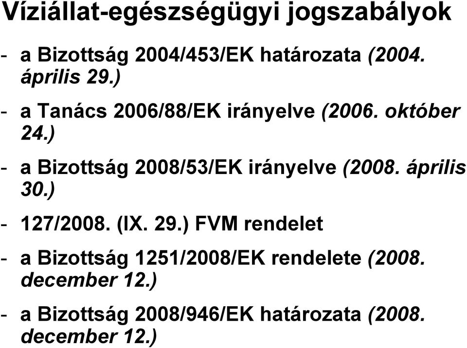 ) - a Bizottság 2008/53/EK irányelve (2008. április 30.) - 127/2008. (IX. 29.