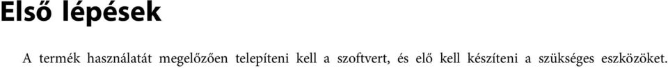telepíteni kell a szoftvert,