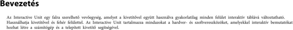 Használhatja kivetítővel és fehér felülettel.