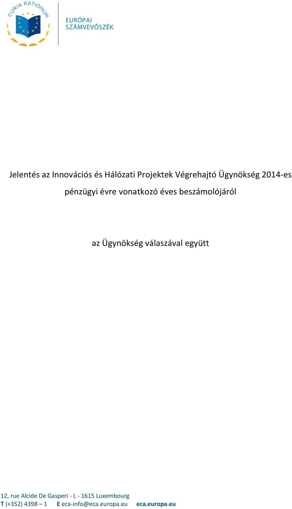 az Ügynökség válaszával együtt 12, rue Alcide De Gasperi - L -
