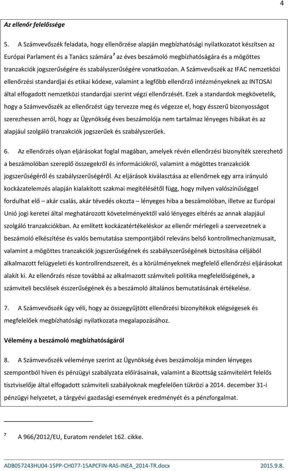 jogszerűségére és szabályszerűségére vonatkozóan.