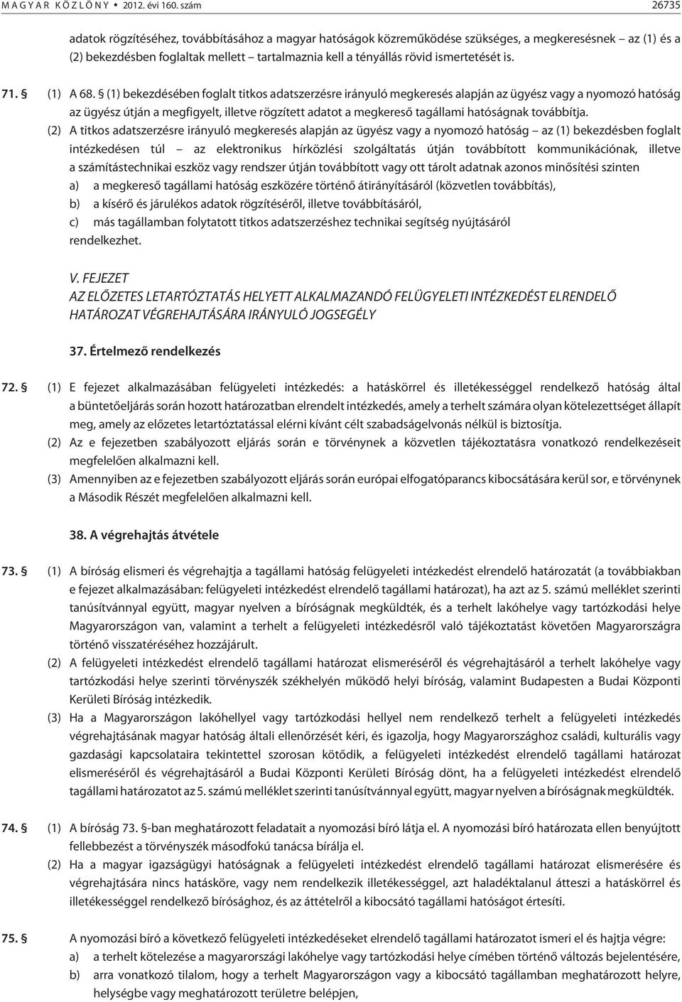 ismertetését is. 71. (1) A 68.