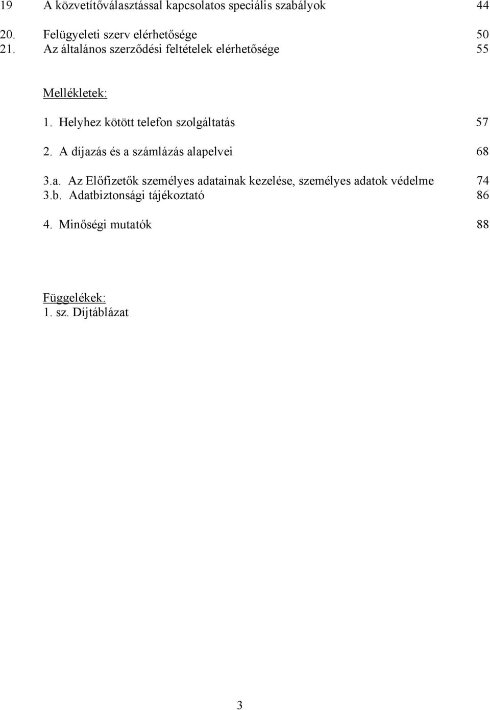 Helyhez kötött telefon szolgáltat