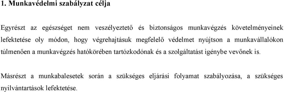 munkavállalókon túlmenően a munkavégzés hatókörében tartózkodónak és a szolgáltatást igénybe vevőnek