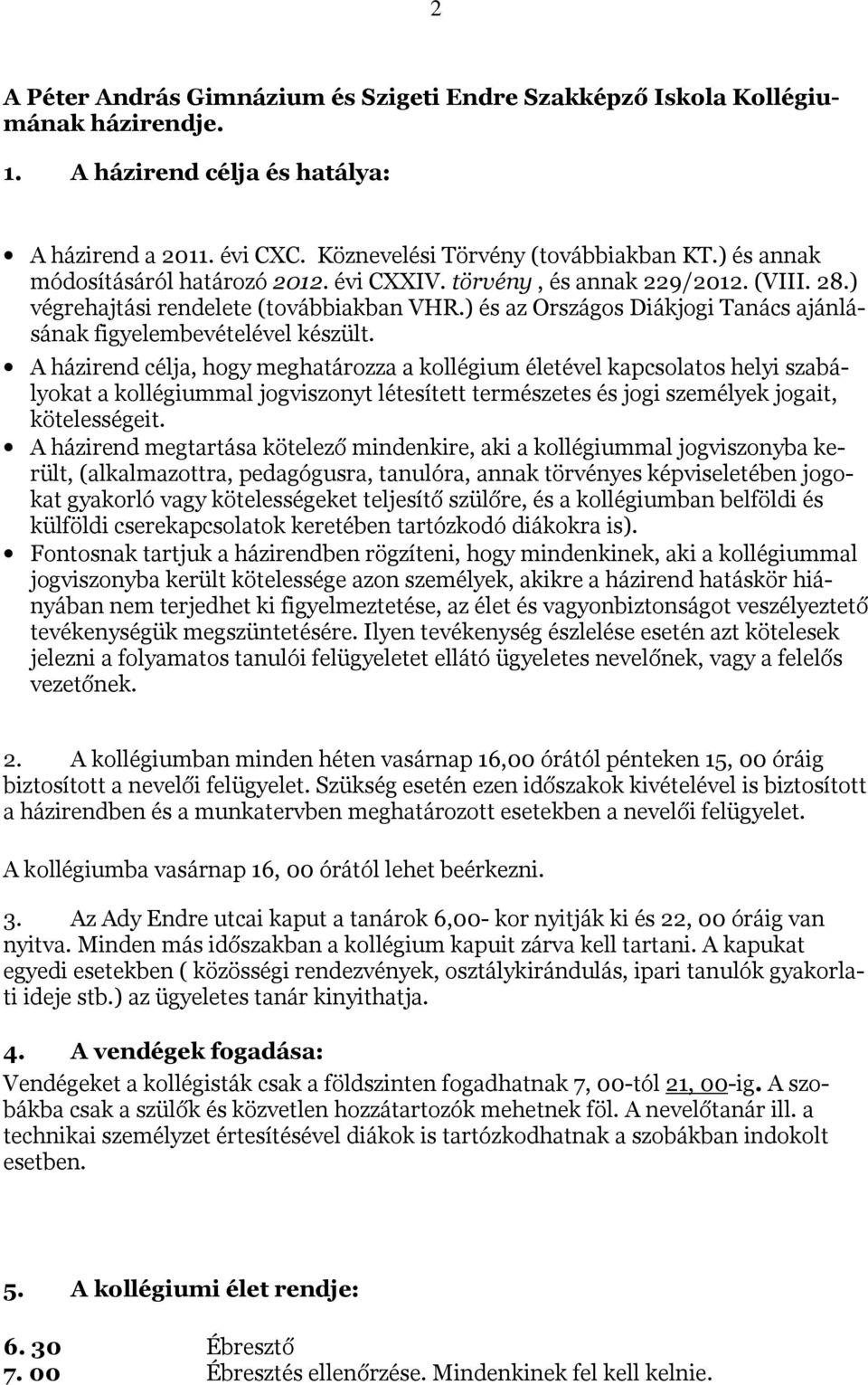 ) és az Országos Diákjogi Tanács ajánlásának figyelembevételével készült.