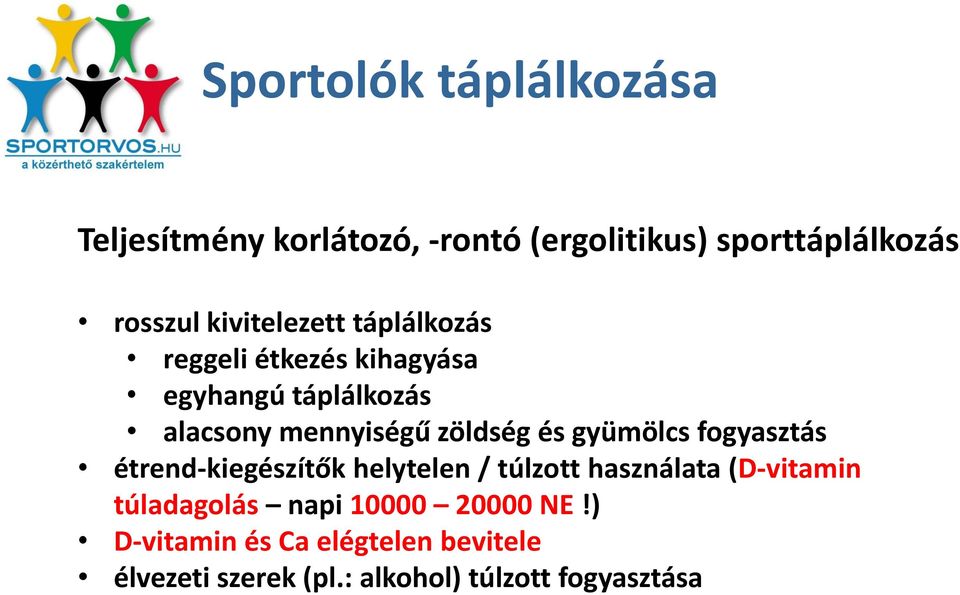 zöldség és gyümölcs fogyasztás étrend-kiegészítők helytelen / túlzott használata (D-vitamin