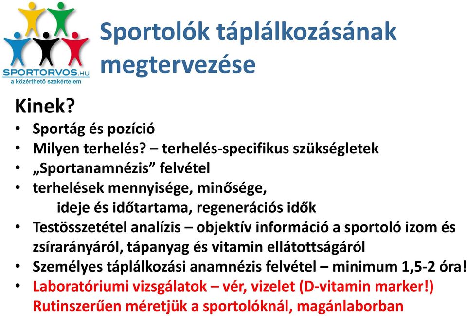 idők Testösszetétel analízis objektív információ a sportoló izom és zsírarányáról, tápanyag és vitamin ellátottságáról