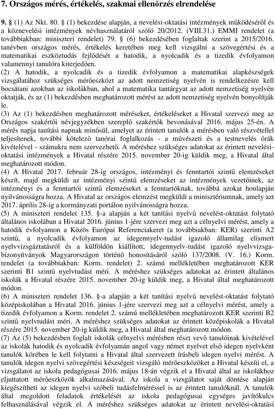 (6) bekezdésében foglaltak szerint a 2015/2016.