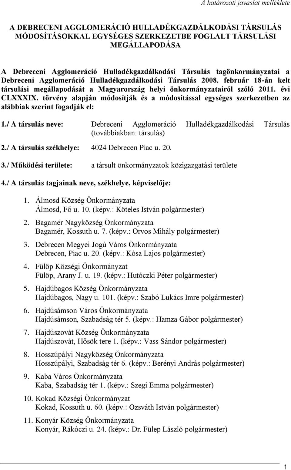 február 18-án kelt társulási megállapodását a Magyarország helyi önkormányzatairól szóló 2011. évi CLXXXIX.