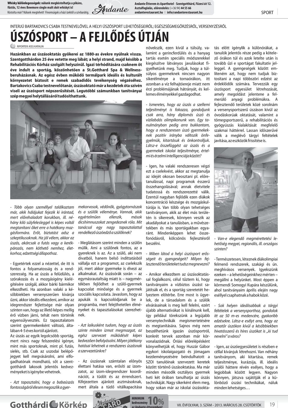 hu SPORT INTERJÚ BARTAKOVICS CSABA TESTNEVEL VEL A HELYI ÚSZÓSPORT LEHET SÉGEIR L; EGÉSZSÉGMEG RZÉSR L, VERSENYZÉSR L ÚSZÓSPORT A FEJL DÉS ÚTJÁN RIPORTER: KISS KATALIN Hazánkban az úszásoktatás