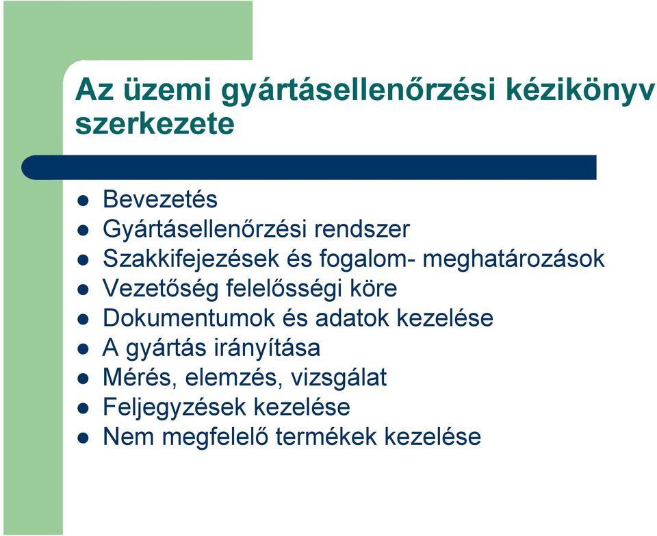 Vezetőség felelősségi köre Dokumentumok és adatok kezelése A gyártás