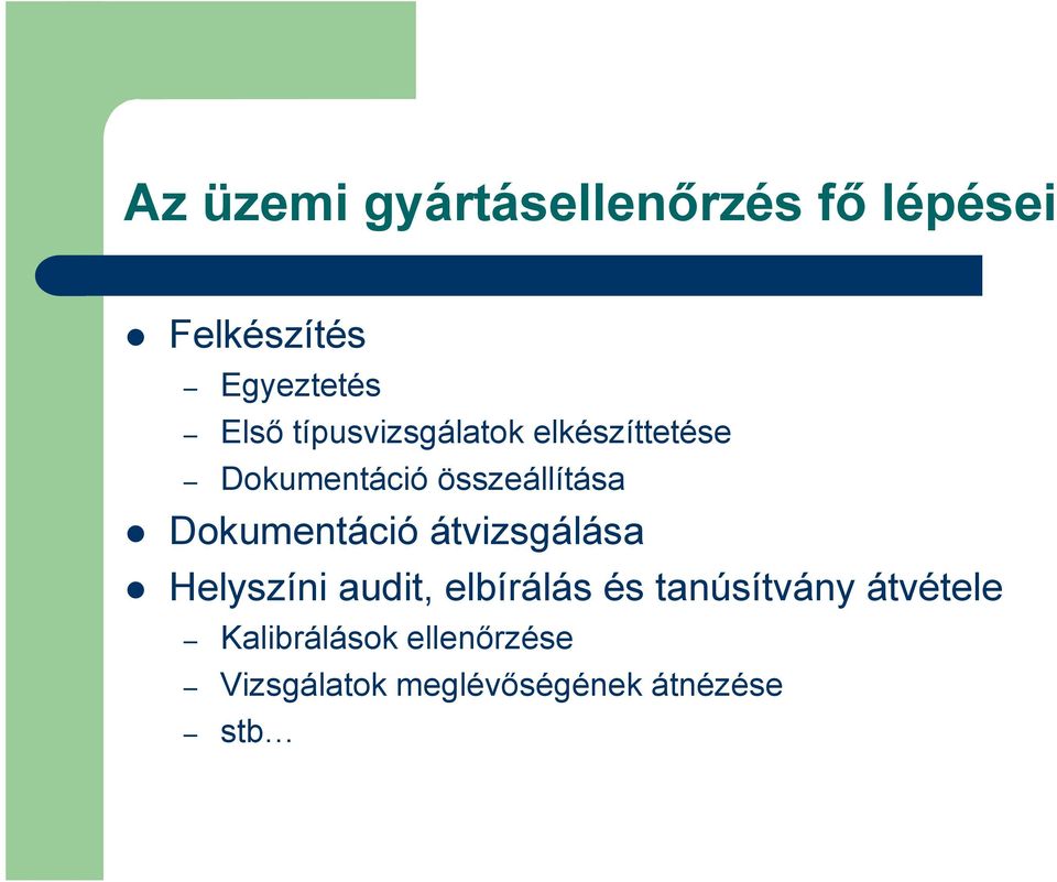 Dokumentáció átvizsgálása Helyszíni audit, elbírálás és