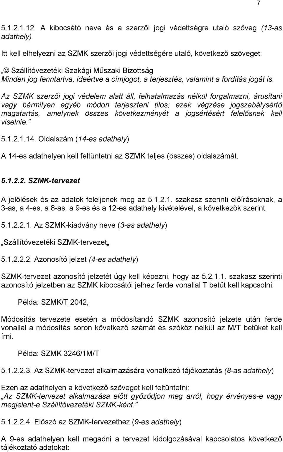 Bizottság Minden jog fenntartva, ideértve a címjogot, a terjesztés, valamint a fordítás jogát is.