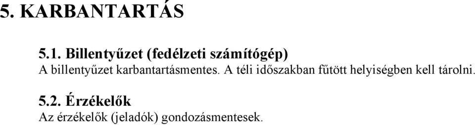 billentyűzet karbantartásmentes.