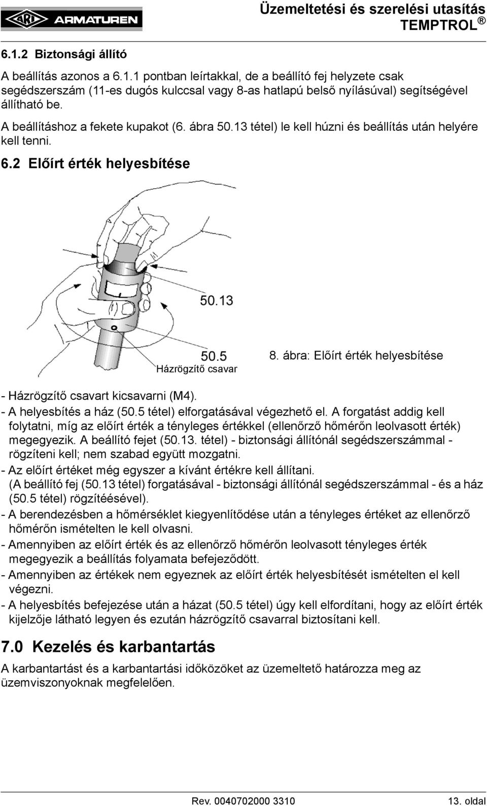 ábra: Előírt érték helyesbítése - Házrögzítő csavart kicsavarni (M4). - A helyesbítés a ház (50.5 tétel) elforgatásával végezhető el.
