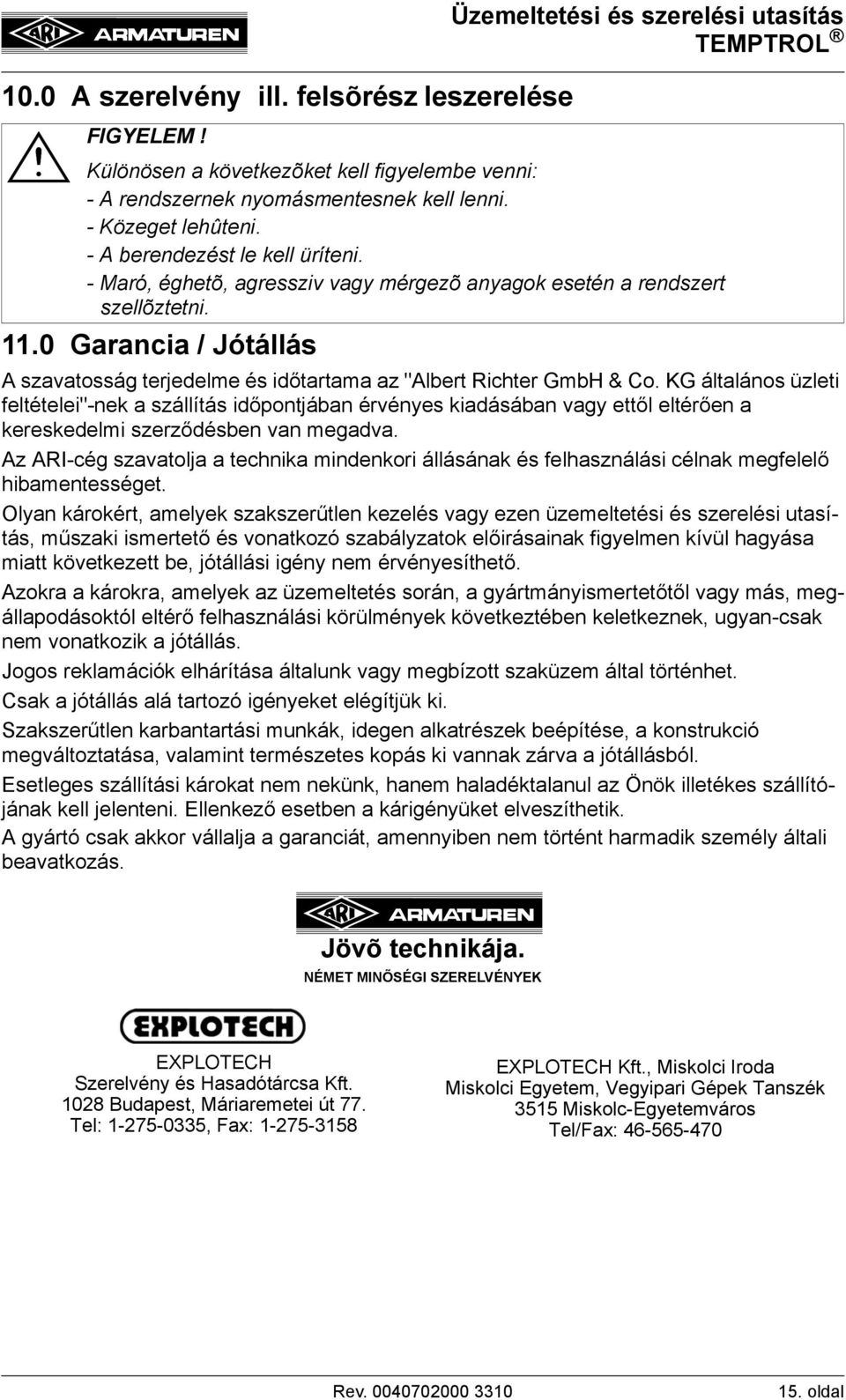 0 Garancia / Jótállás A szavatosság terjedelme és időtartama az "Albert Richter GmbH & Co.