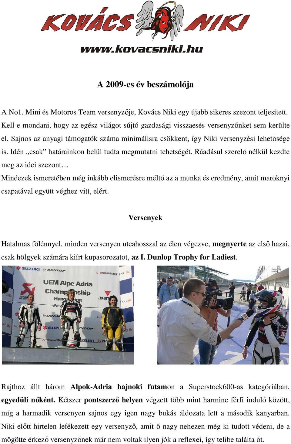 Idén csak határainkon belül tudta megmutatni tehetségét.