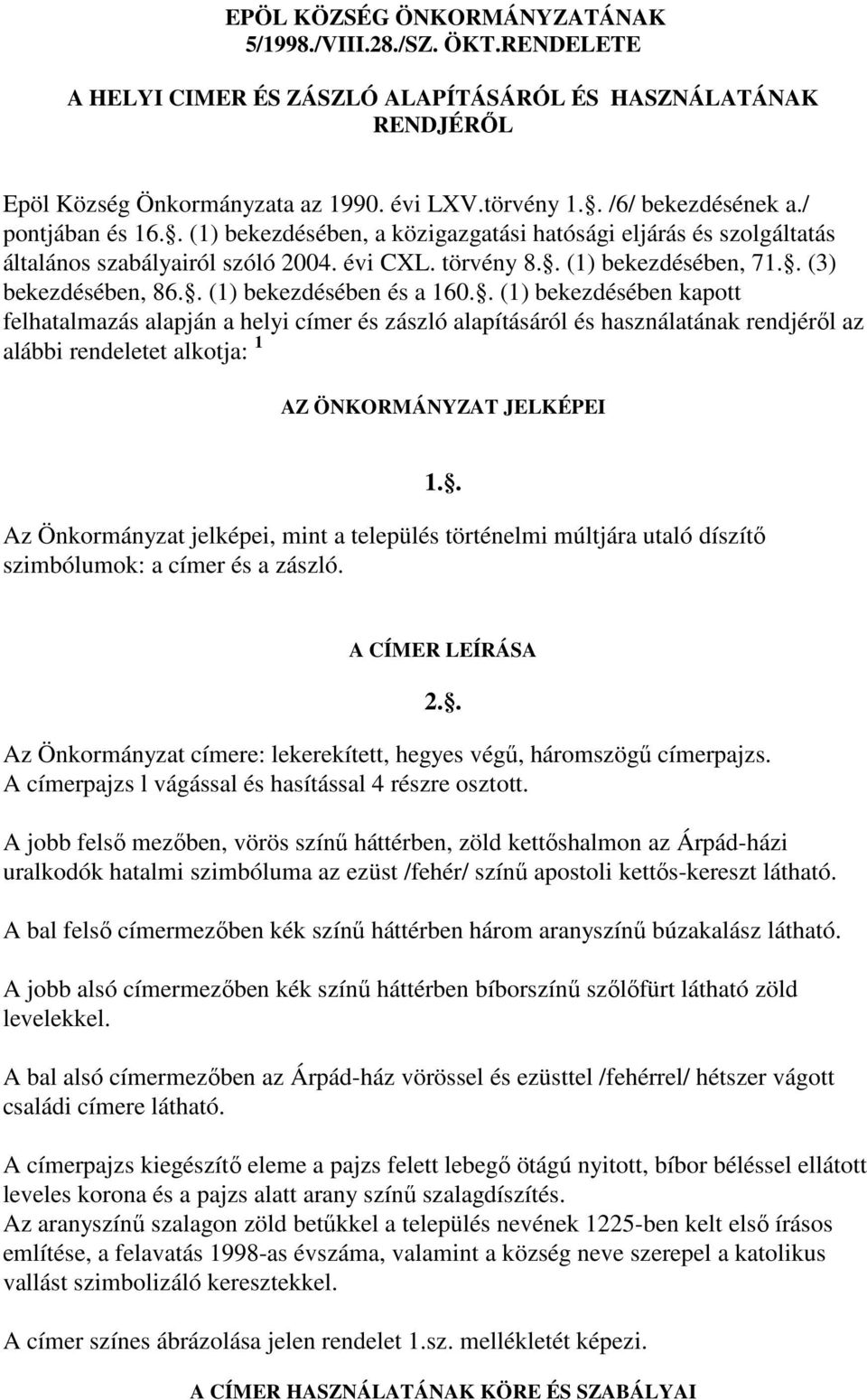 . (3) bekezdésében, 86.. (1) bekezdésében és a 160.