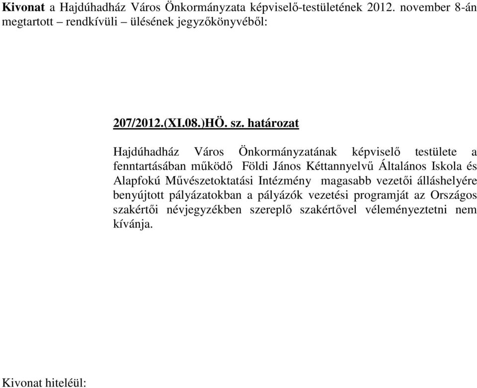 határozat Hajdúhadház Város Önkormányzatának képviselő testülete a fenntartásában működő Földi János Kéttannyelvű Általános