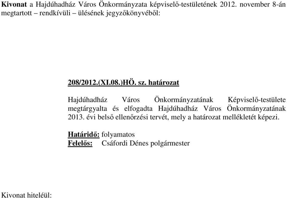határozat Hajdúhadház Város Önkormányzatának Képviselő-testülete megtárgyalta és elfogadta Hajdúhadház