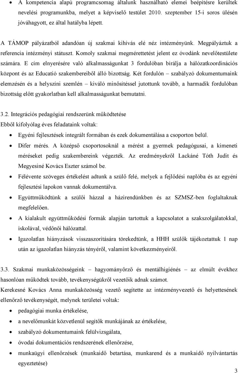 Komoly szakmai megmérettetést jelent ez óvodánk nevelőtestülete számára.