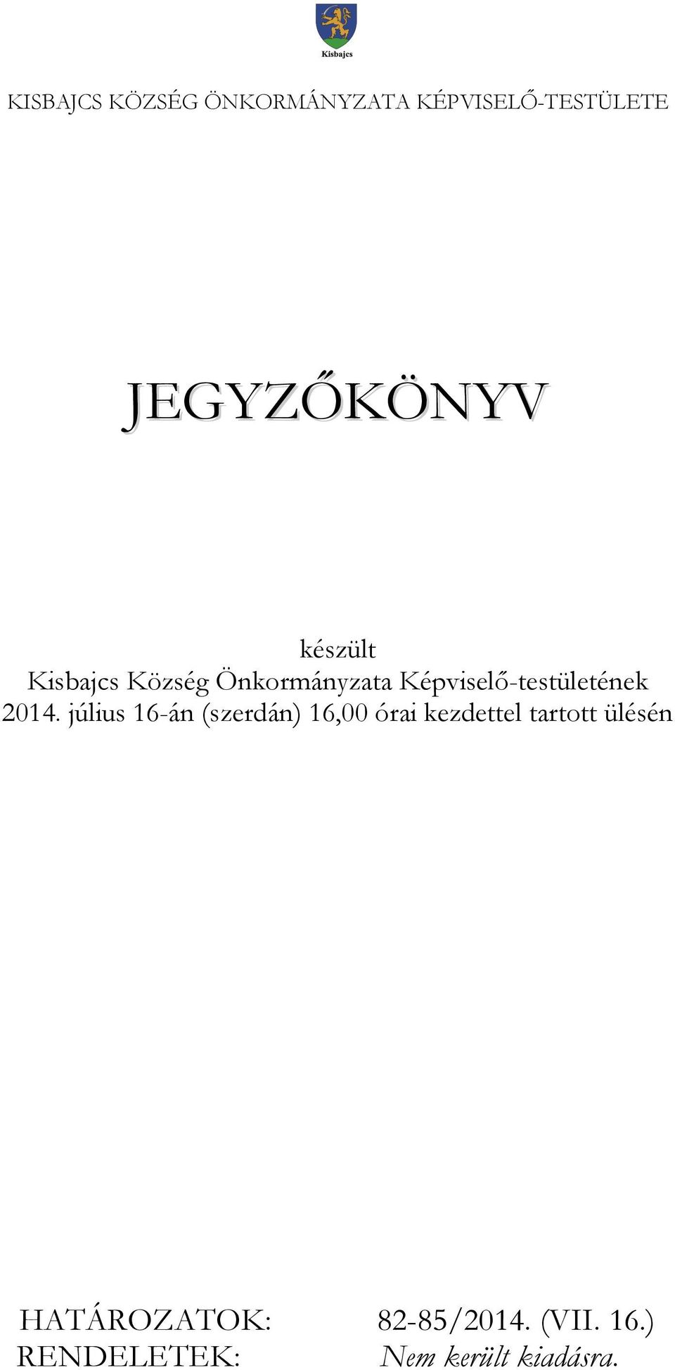 2014. július 16-án (szerdán) 16,00 órai kezdettel tartott