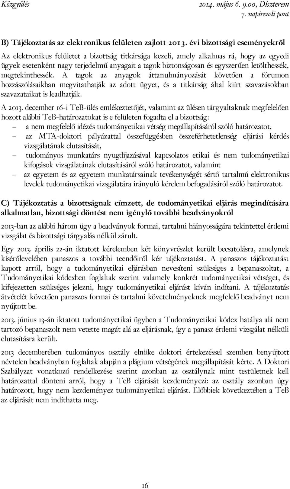 letölthessék, megtekinthessék.