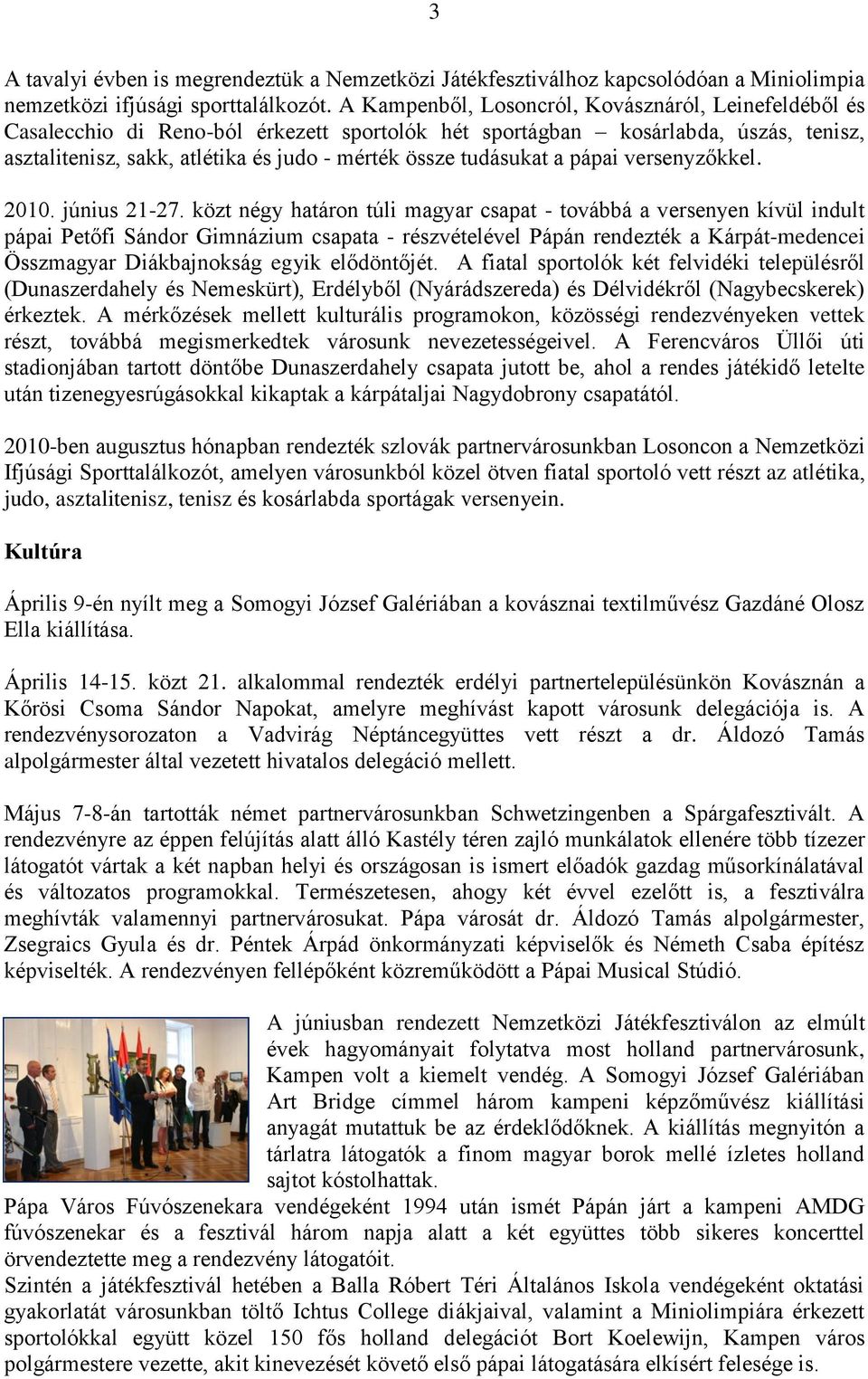 tudásukat a pápai versenyzőkkel. 2010. június 21-27.